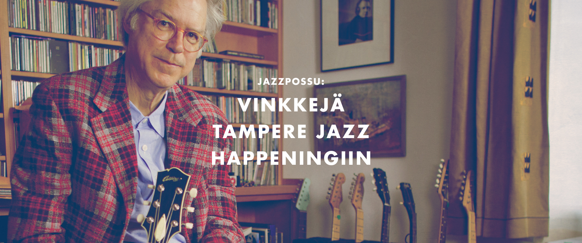 Vinkkejä Tampere Jazz Happeningiin