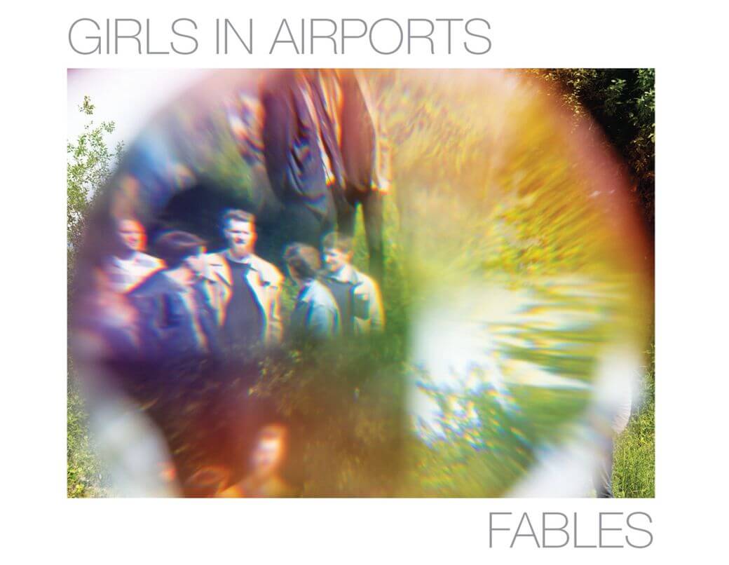 Girls in Airports – Fables musavideo