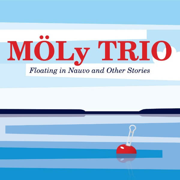 MÖLy Trio – Floating in Nauvo and Other Stories