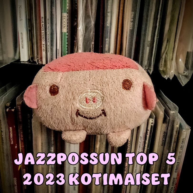 Jazzpossun top 5 (+15) kotimaiset jazzlevyt 2023